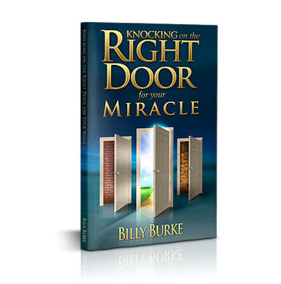 Knocking on the Right Door for Your Miracle - Billy Burke World Outreach 